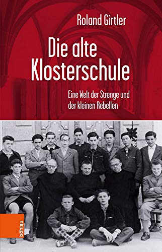 Die alte Klosterschule: Eine Welt der Strenge und der kleinen Rebellen von Bohlau Verlag